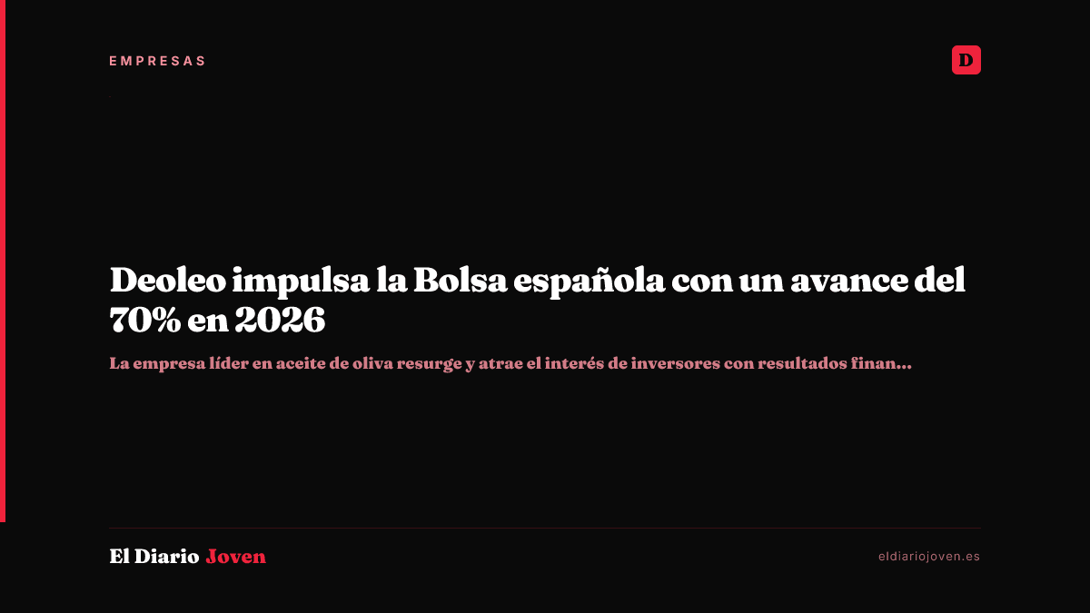 Deoleo impulsa la Bolsa española con un avance del 70% en 2026