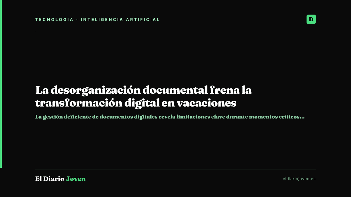 La desorganización documental frena la transformación digital en vacaciones