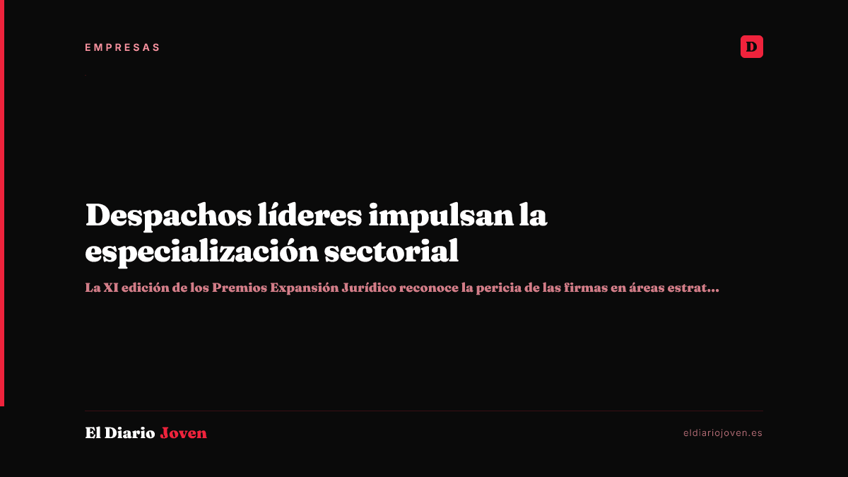 Despachos líderes impulsan la especialización sectorial