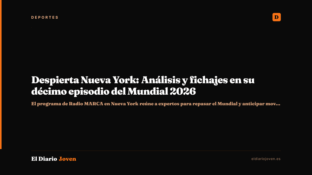Despierta Nueva York: Análisis y fichajes en su décimo episodio del Mundial 2026