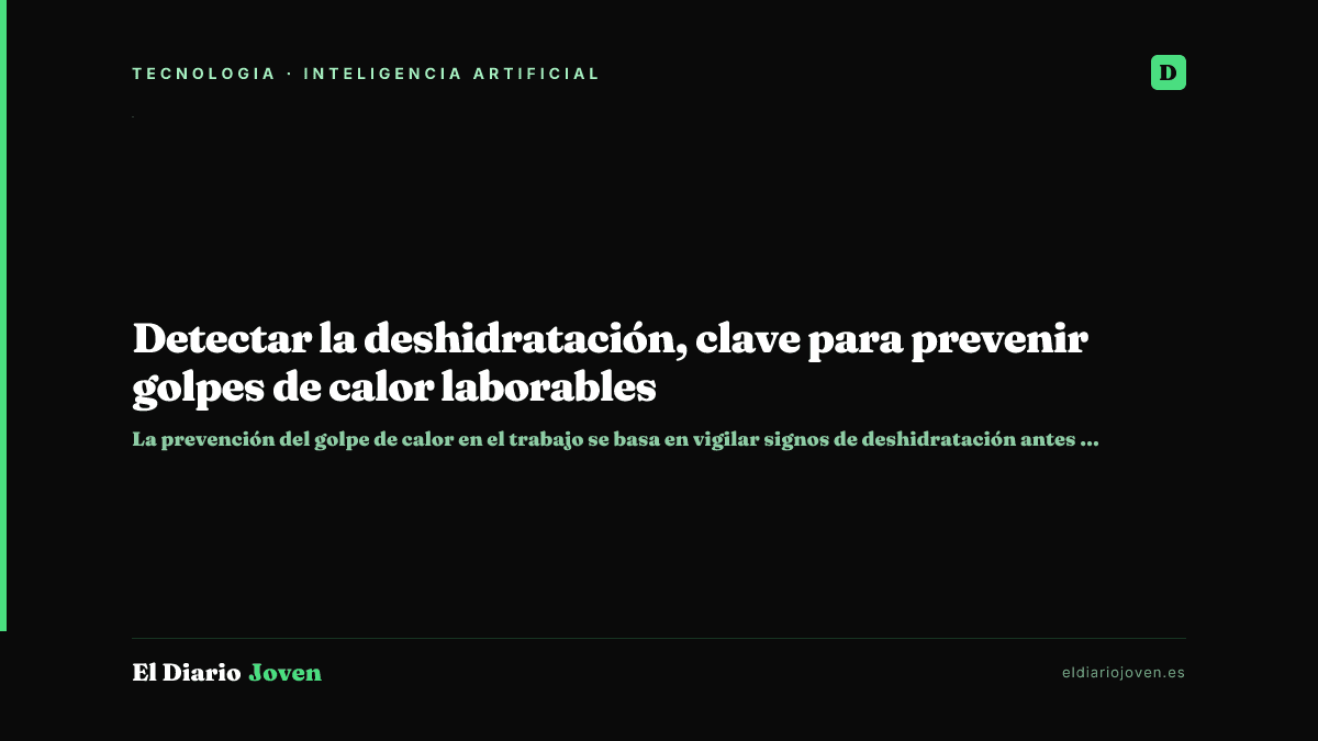 Detectar la deshidratación, clave para prevenir golpes de calor laborables