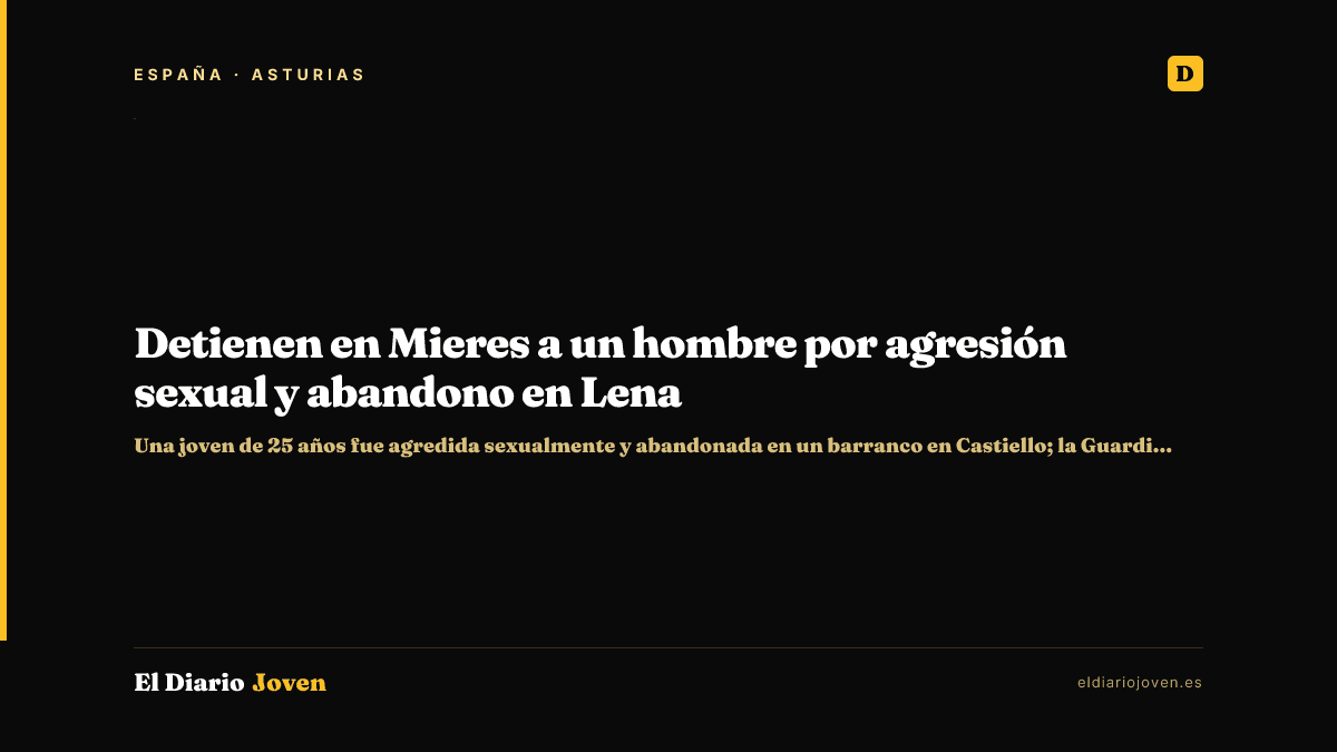 Detienen en Mieres a un hombre por agresión sexual y abandono en Lena