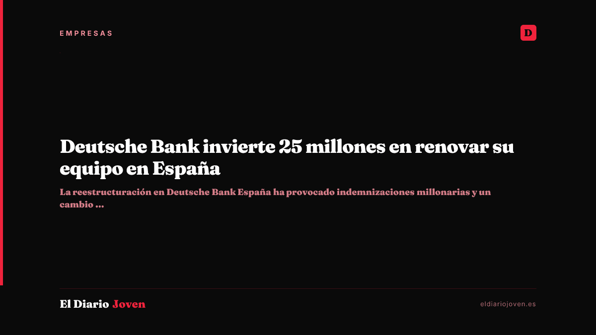 Deutsche Bank invierte 25 millones en renovar su equipo en España