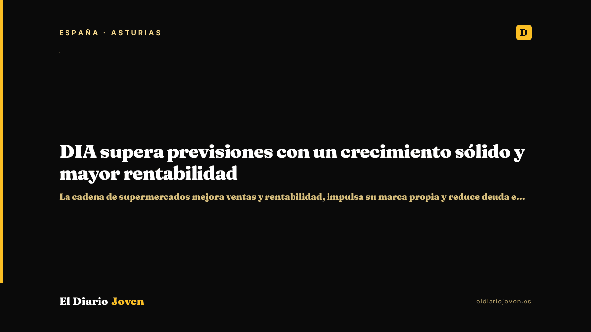 DIA supera previsiones con un crecimiento sólido y mayor rentabilidad