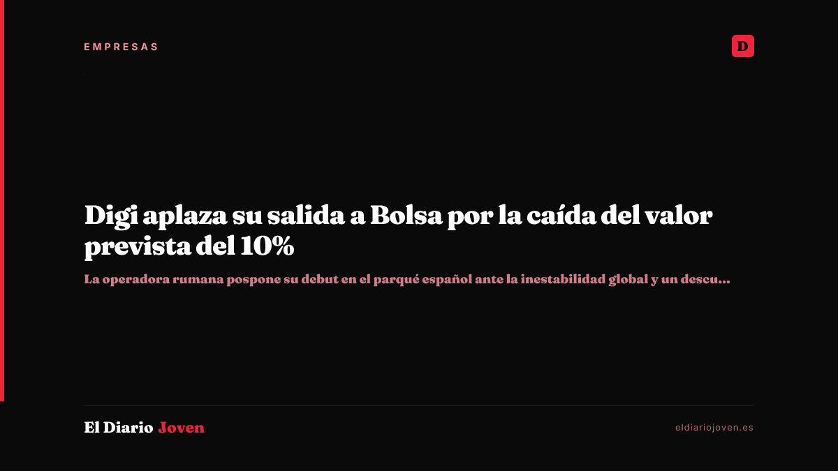 Digi aplaza su salida a Bolsa por la caída del valor prevista del 10%