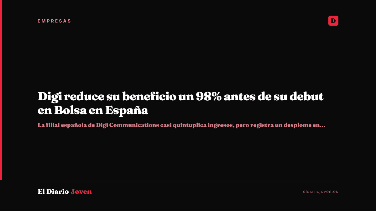 Digi reduce su beneficio un 98% antes de su debut en Bolsa en España