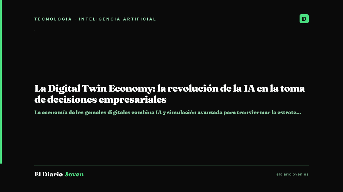La Digital Twin Economy: la revolución de la IA en la toma de decisiones empresariales