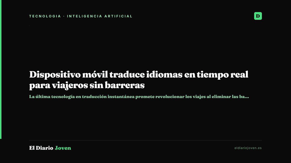 Dispositivo móvil traduce idiomas en tiempo real para viajeros sin barreras