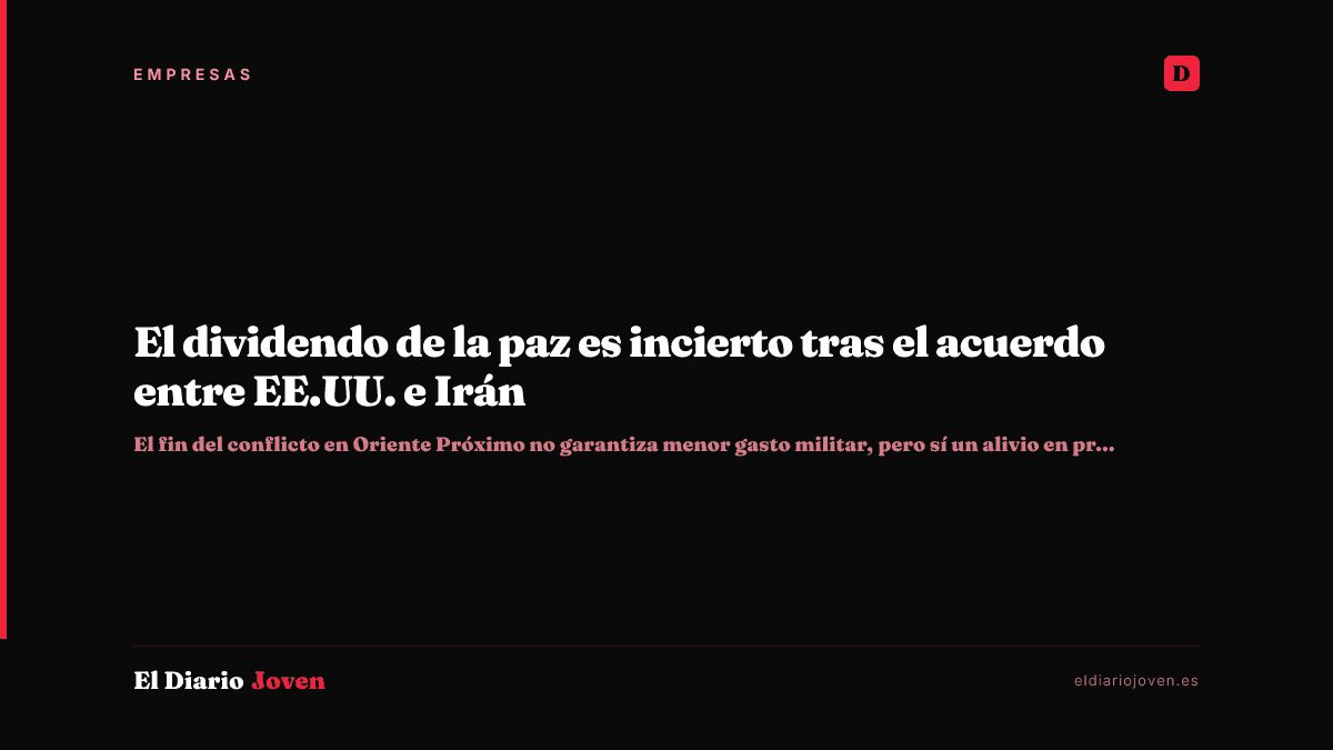 El dividendo de la paz es incierto tras el acuerdo entre EE.UU. e Irán