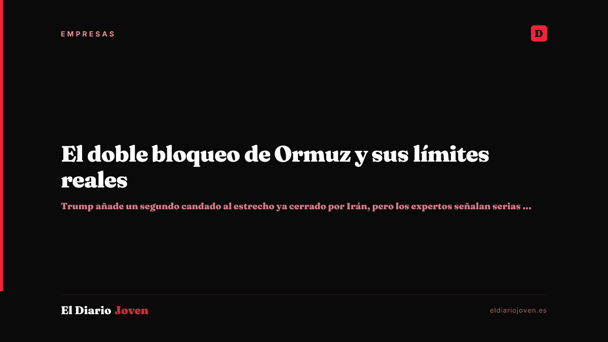 El doble bloqueo de Ormuz y sus límites reales