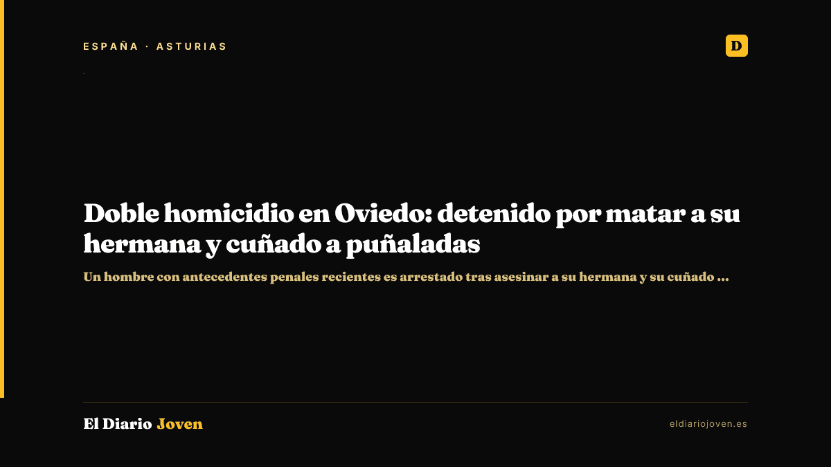 Doble homicidio en Oviedo: detenido por matar a su hermana y cuñado a puñaladas