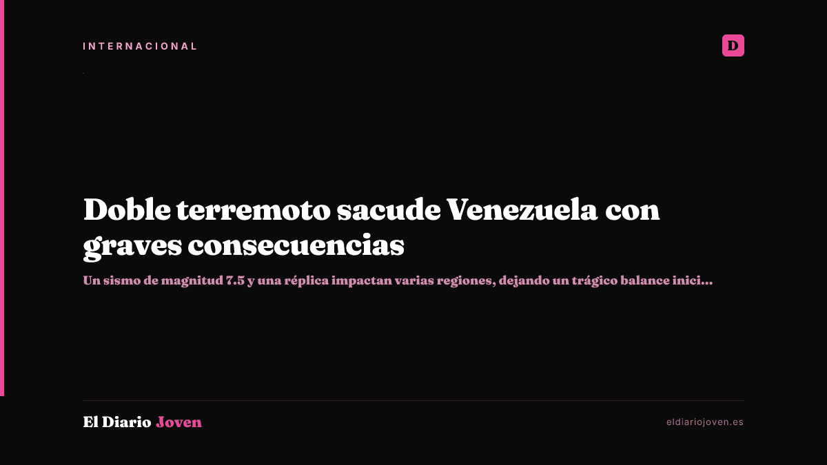 Doble terremoto sacude Venezuela con graves consecuencias