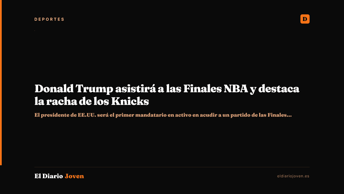 Donald Trump asistirá a las Finales NBA y destaca la racha de los Knicks