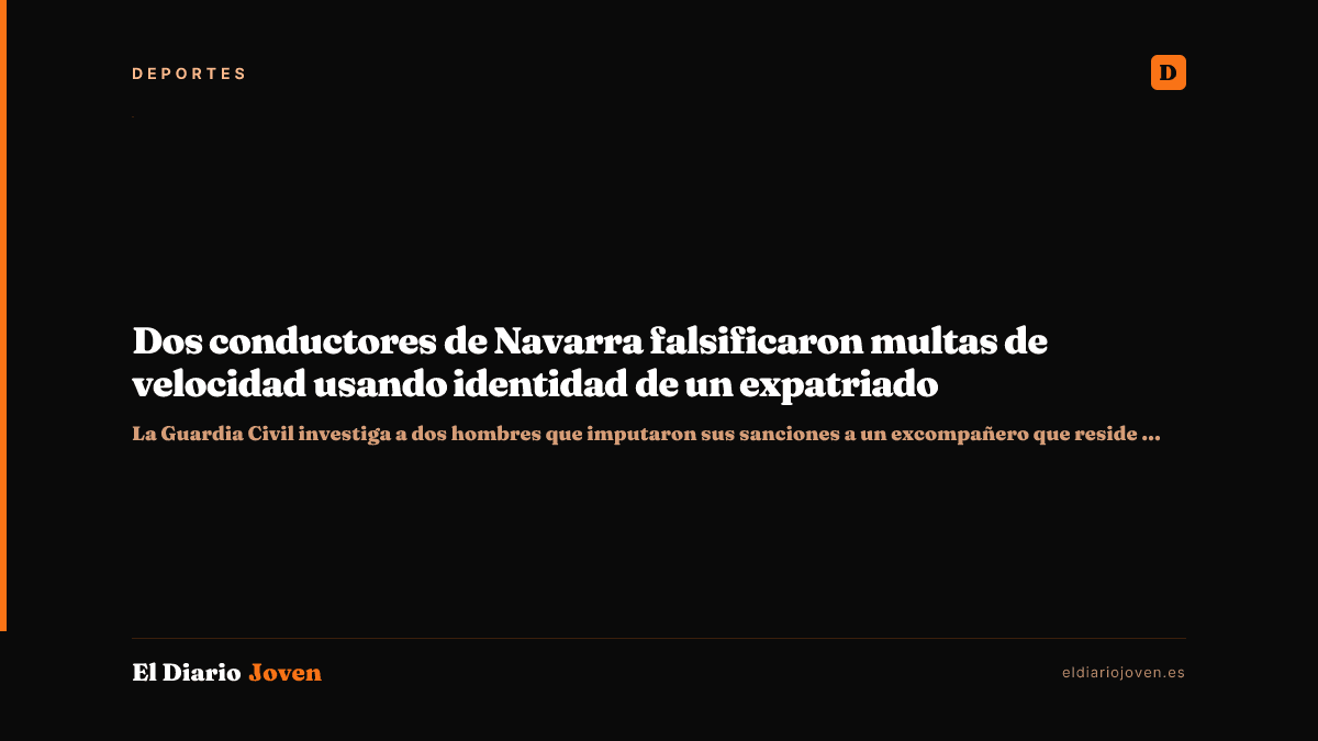 Dos conductores de Navarra falsificaron multas de velocidad usando identidad de un expatriado