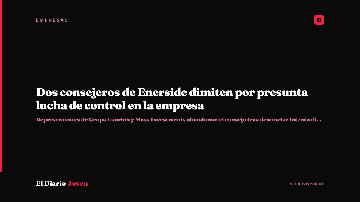 Dos consejeros de Enerside dimiten por presunta lucha de control en la empresa