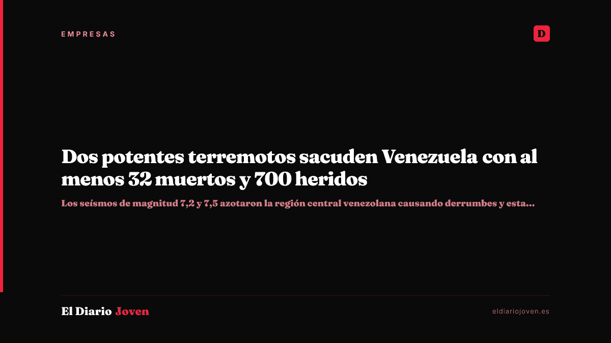 Dos potentes terremotos sacuden Venezuela con al menos 32 muertos y 700 heridos