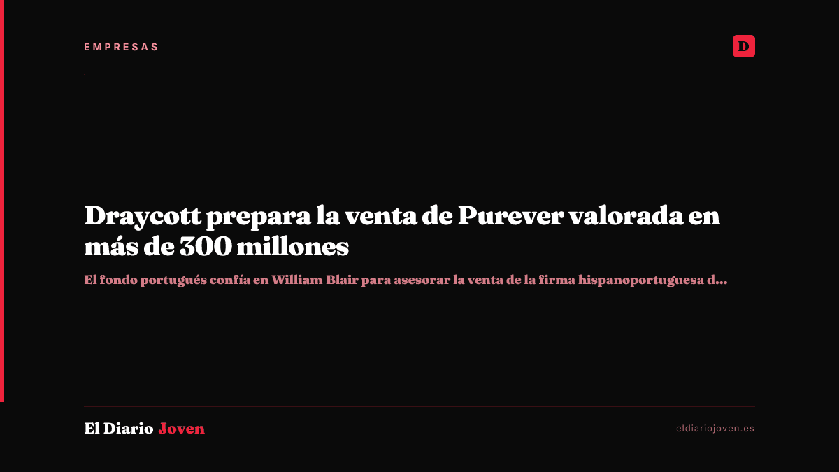 Draycott prepara la venta de Purever valorada en más de 300 millones
