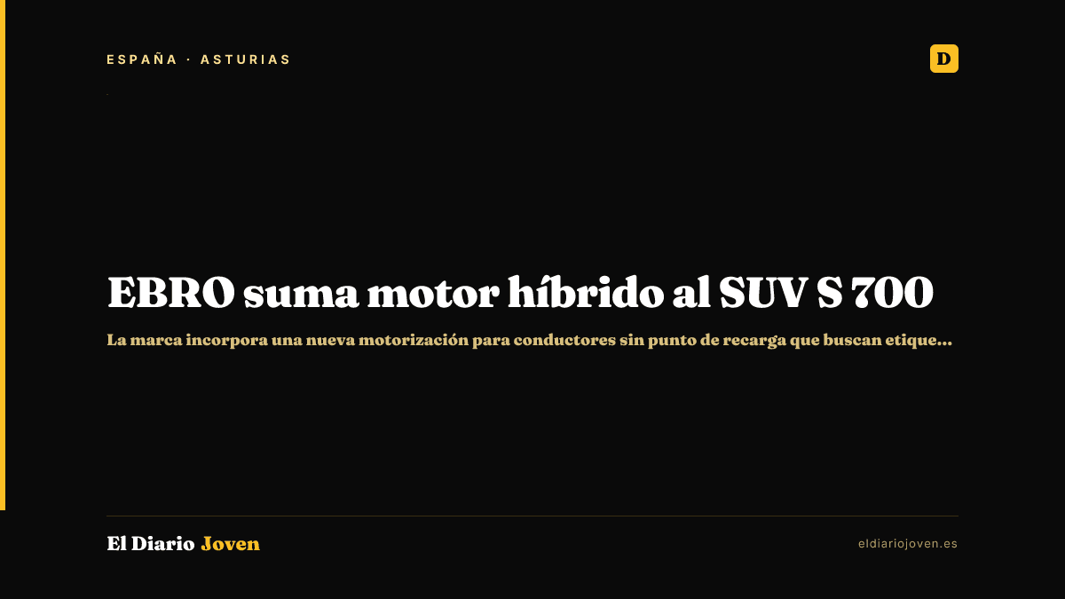 EBRO suma motor híbrido al SUV S 700