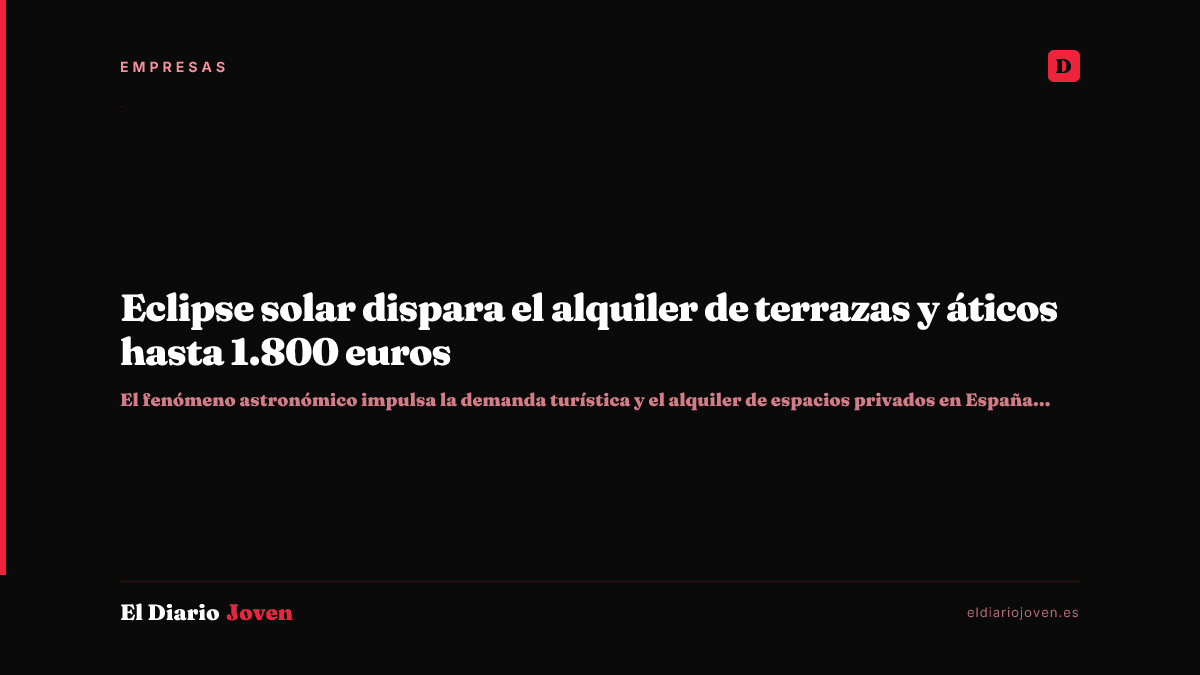Eclipse solar dispara el alquiler de terrazas y áticos hasta 1.800 euros