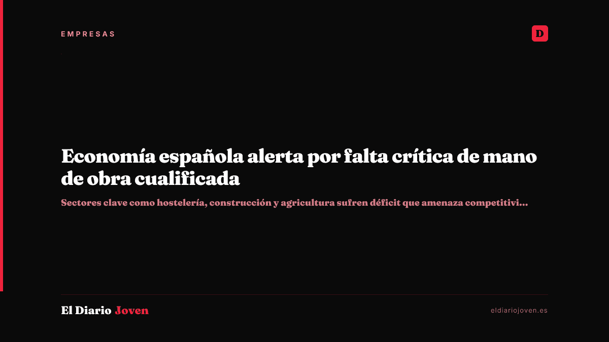 Economía española alerta por falta crítica de mano de obra cualificada