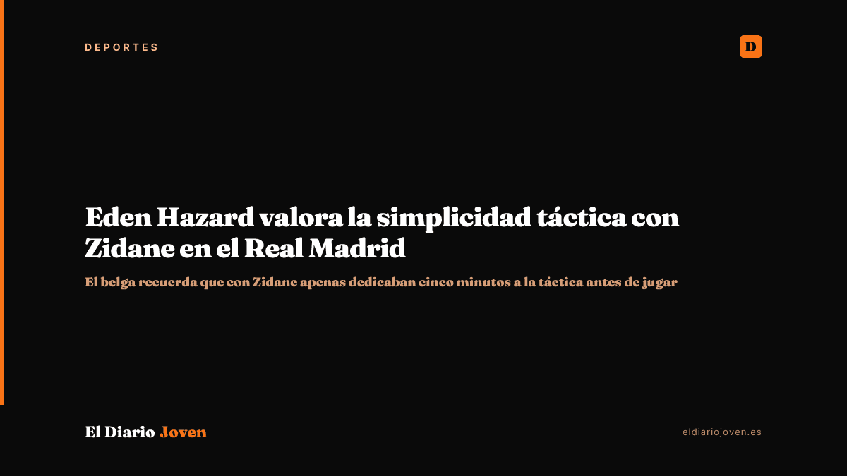 Eden Hazard valora la simplicidad táctica con Zidane en el Real Madrid