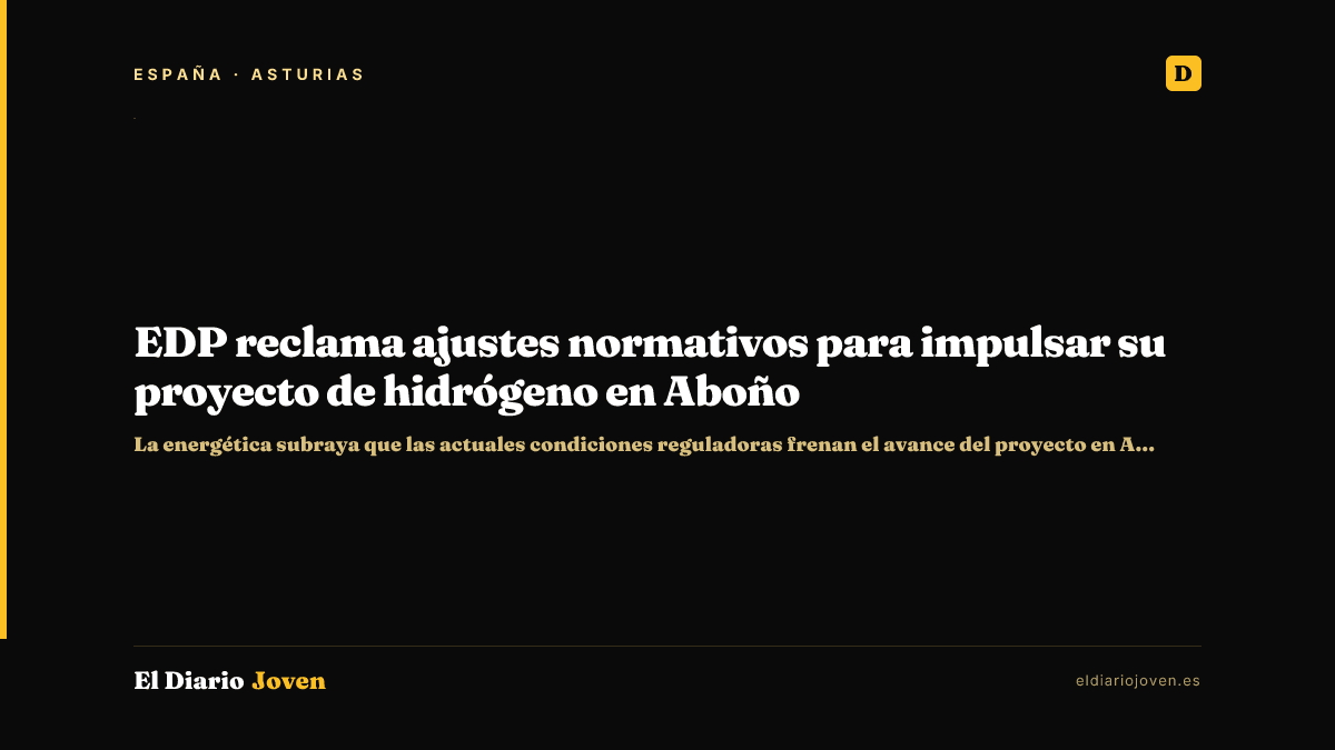 EDP reclama ajustes normativos para impulsar su proyecto de hidrógeno en Aboño