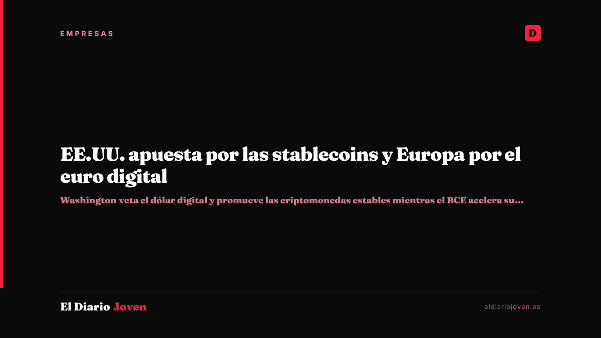 EE.UU. apuesta por las stablecoins y Europa por el euro digital