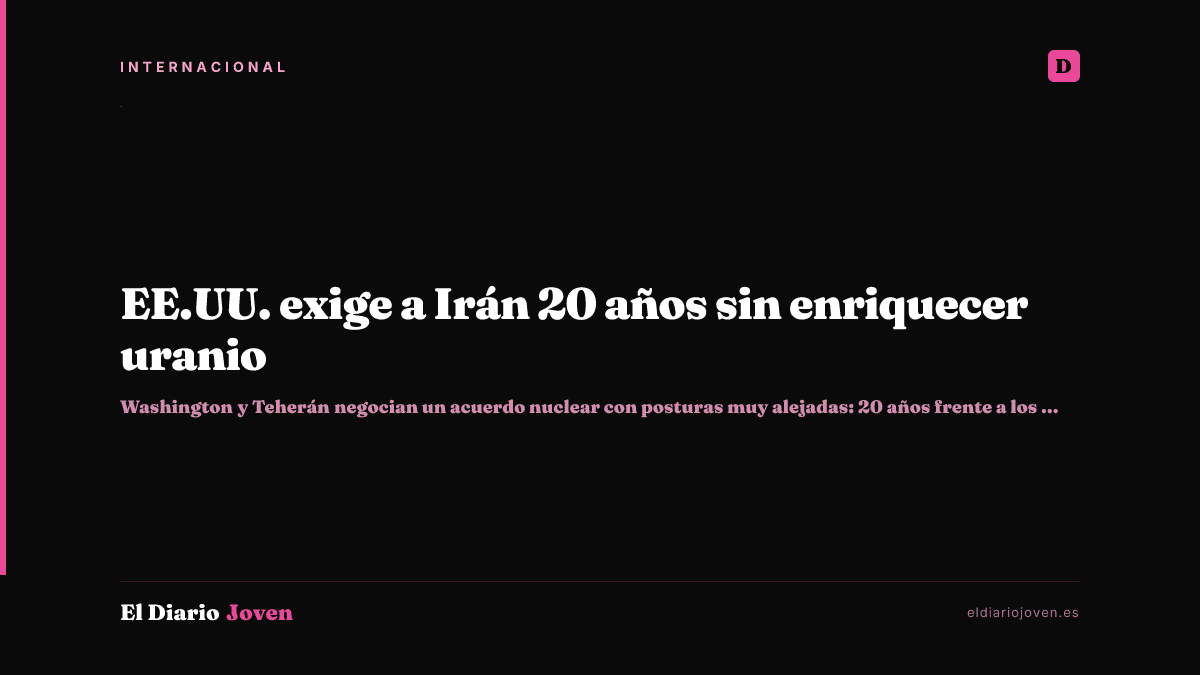 EE.UU. exige a Irán 20 años sin enriquecer uranio
