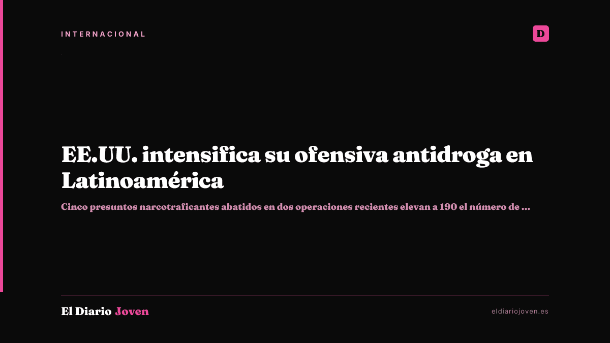EE.UU. intensifica su ofensiva antidroga en Latinoamérica