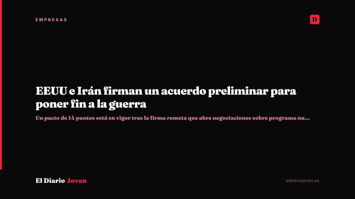 EEUU e Irán firman un acuerdo preliminar para poner fin a la guerra