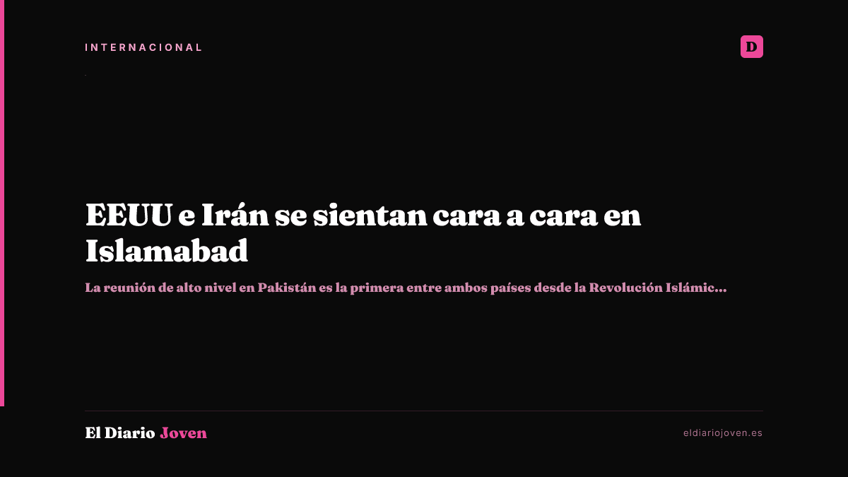 EEUU e Irán se sientan cara a cara en Islamabad
