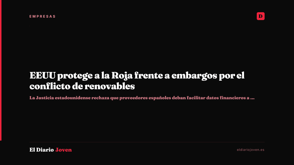 EEUU protege a la Roja frente a embargos por el conflicto de renovables