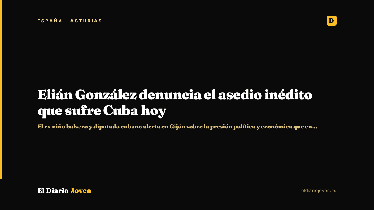 Elián González denuncia el asedio inédito que sufre Cuba hoy