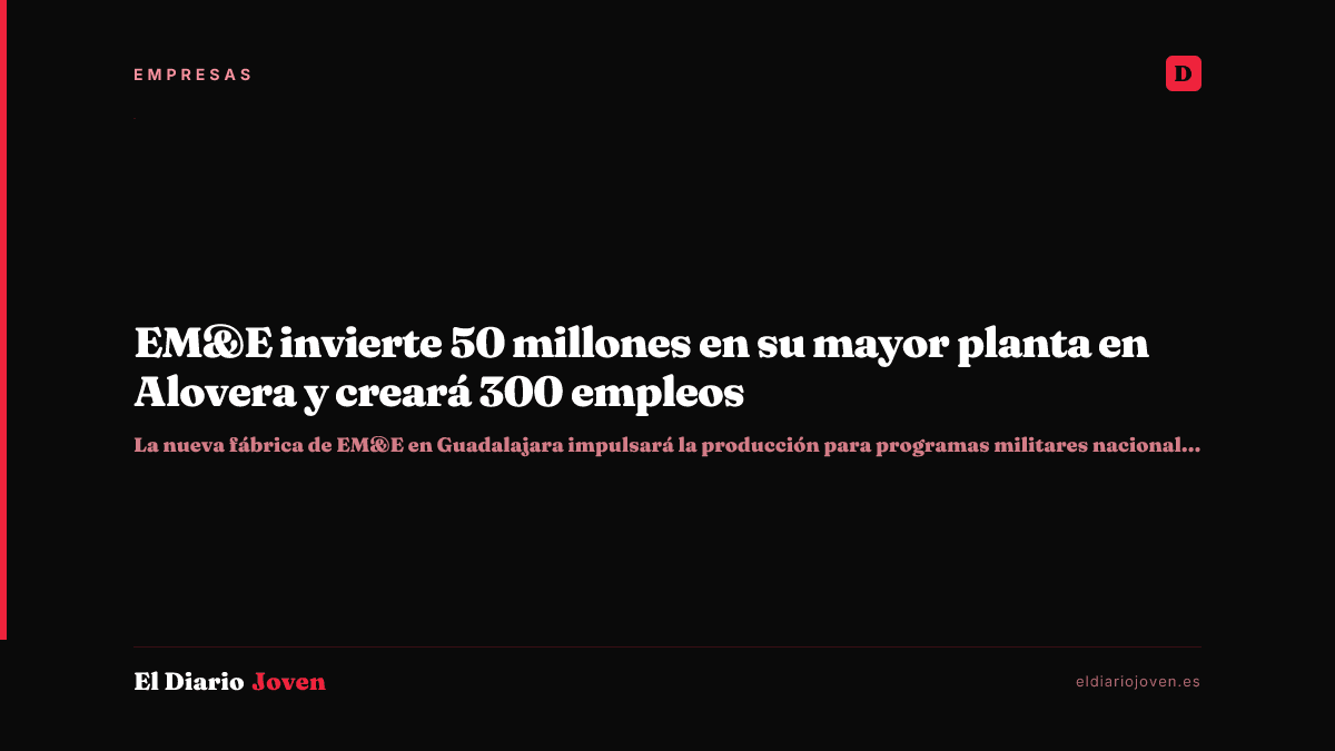 EM&E invierte 50 millones en su mayor planta en Alovera y creará 300 empleos