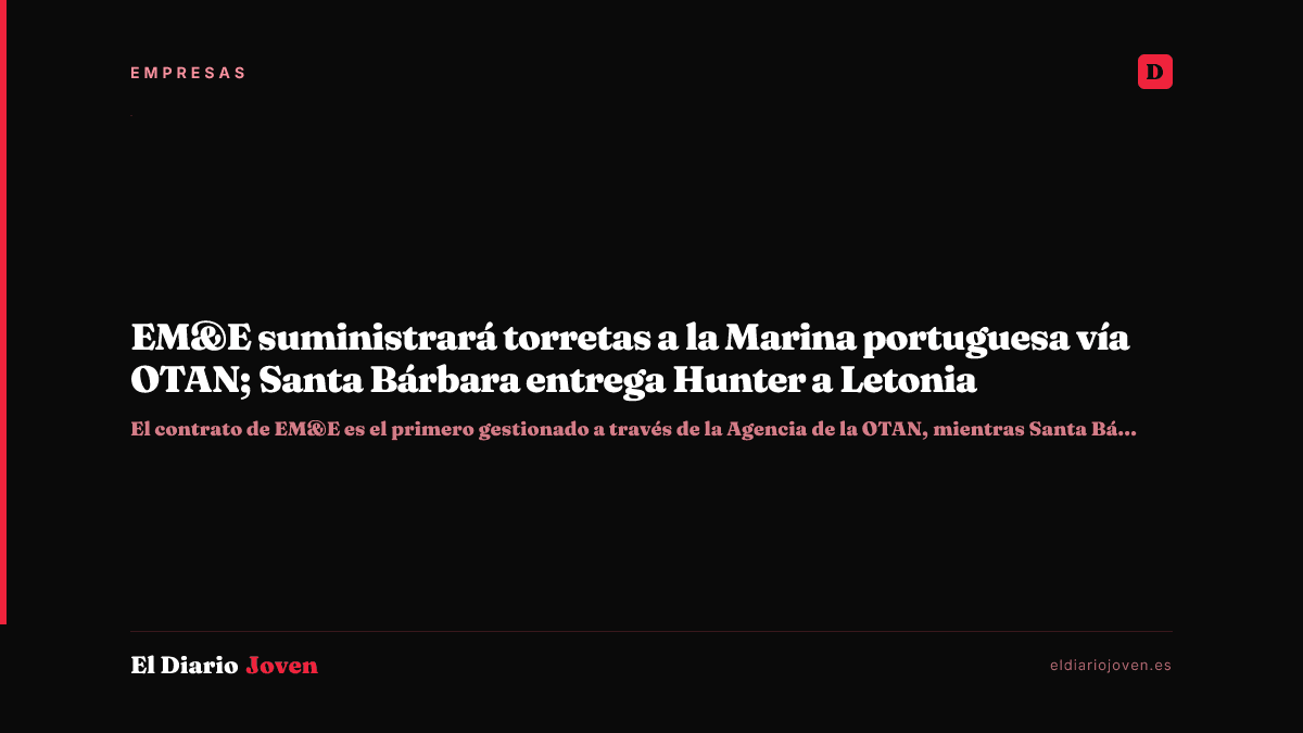 EM&E suministrará torretas a la Marina portuguesa vía OTAN; Santa Bárbara entrega Hunter a Letonia