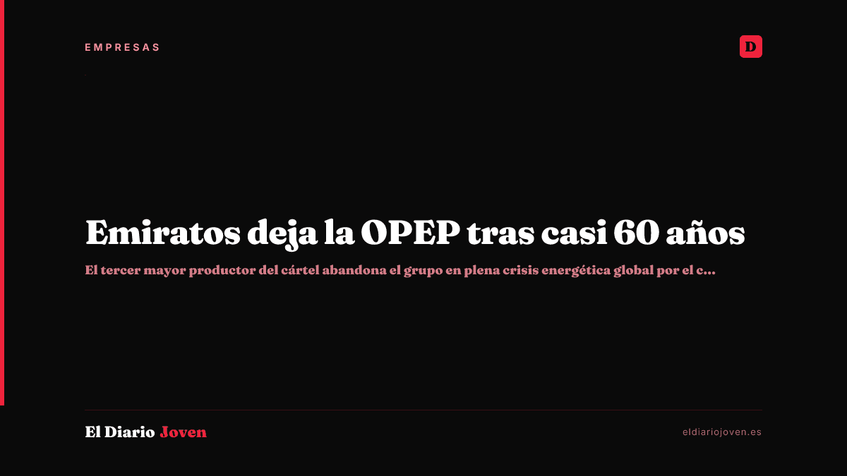 Emiratos deja la OPEP tras casi 60 años