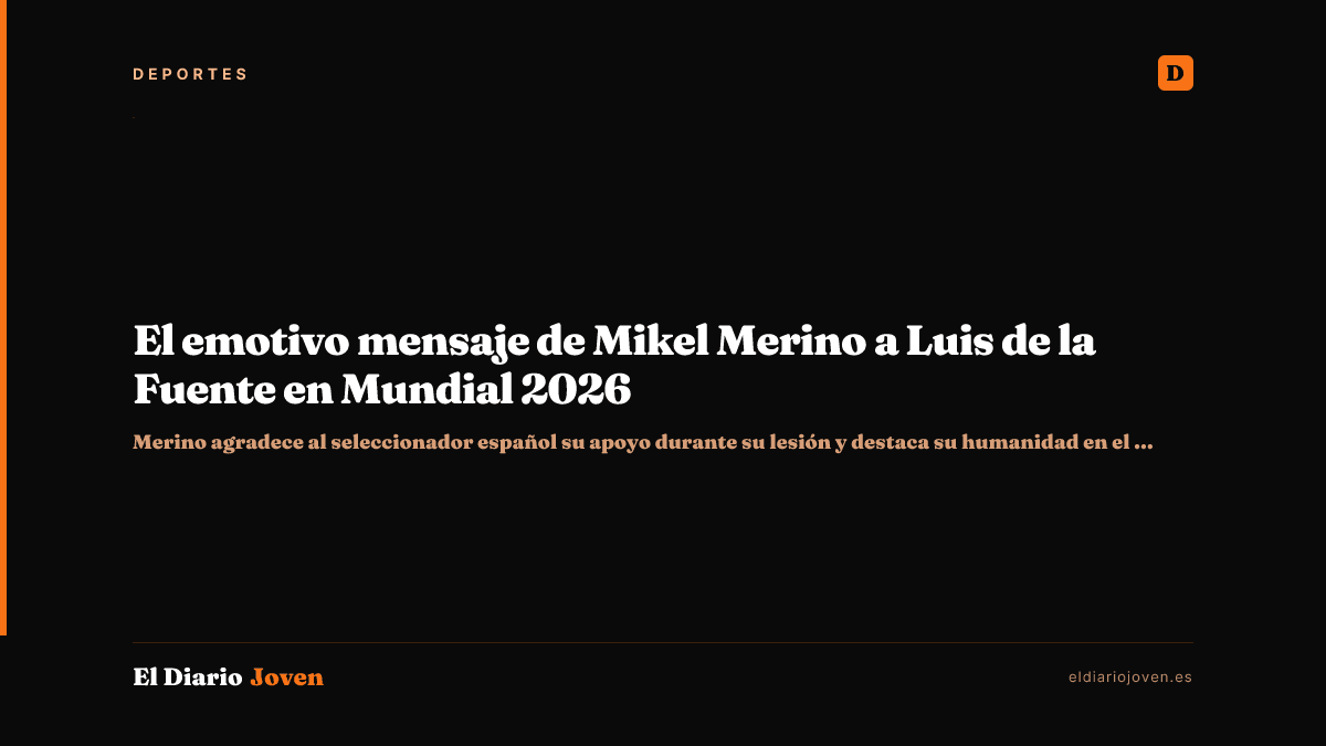 El emotivo mensaje de Mikel Merino a Luis de la Fuente en Mundial 2026