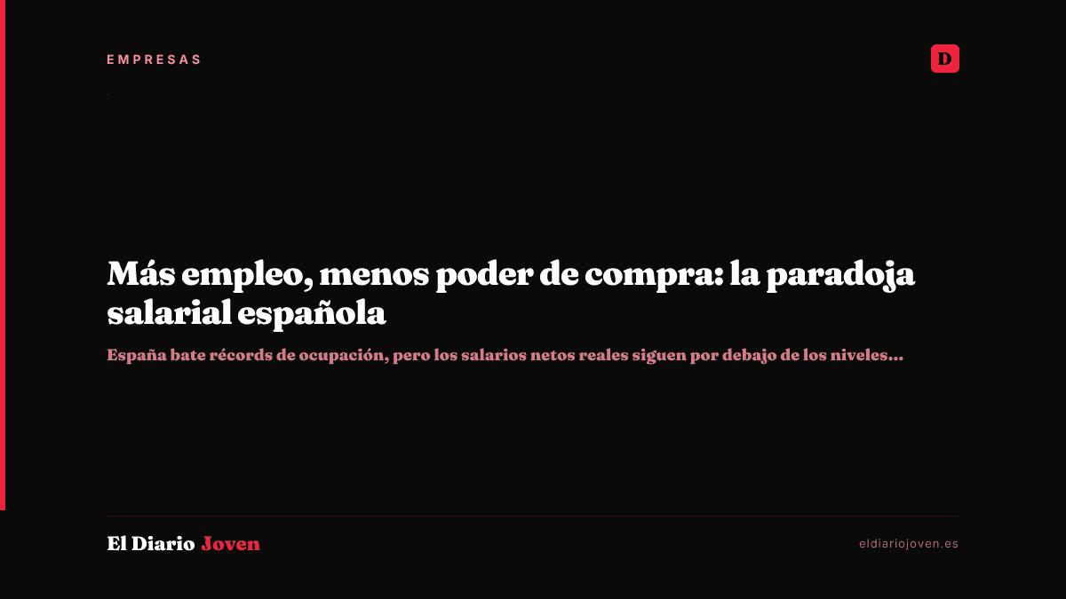 Más empleo, menos poder de compra: la paradoja salarial española