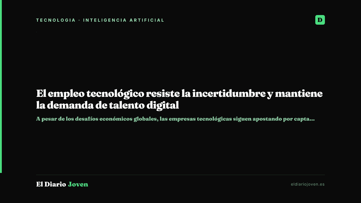 El empleo tecnológico resiste la incertidumbre y mantiene la demanda de talento digital
