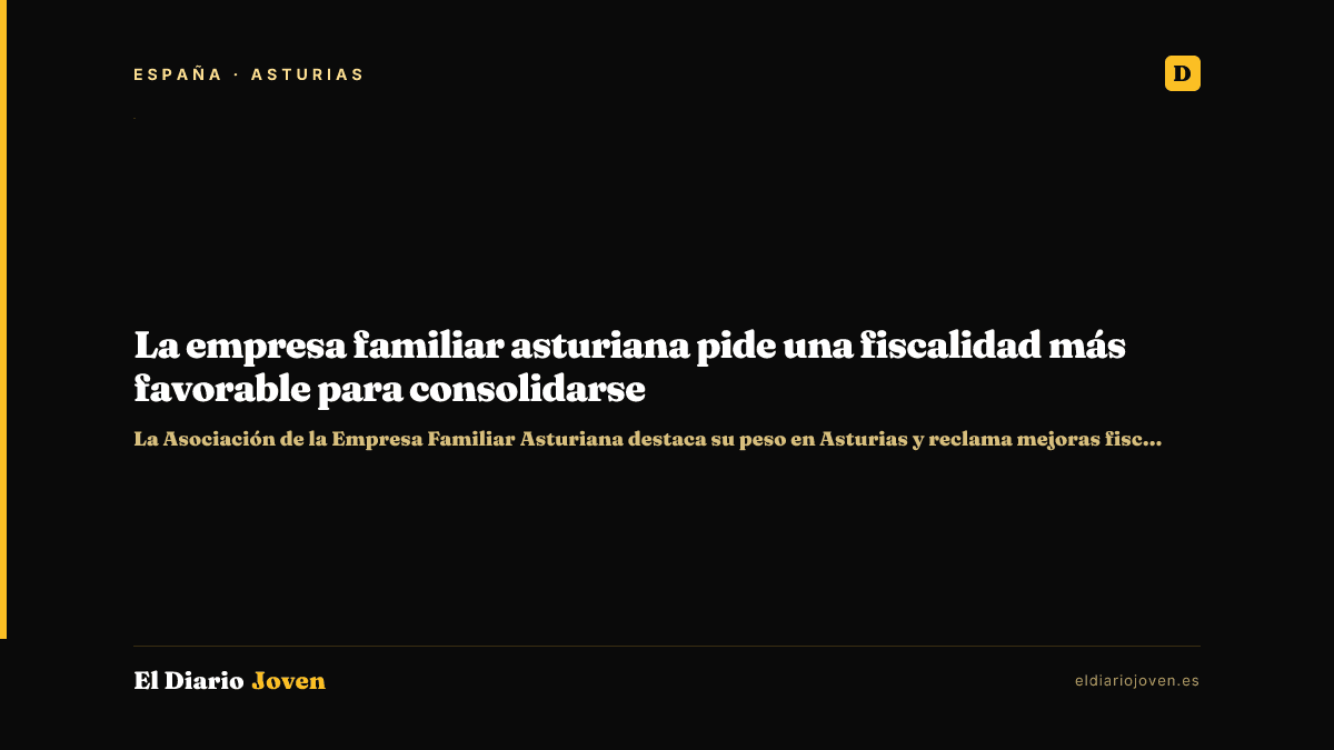 La empresa familiar asturiana pide una fiscalidad más favorable para consolidarse