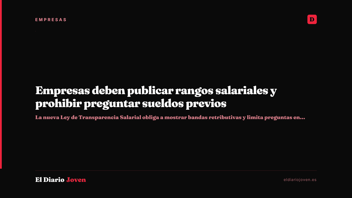 Empresas deben publicar rangos salariales y prohibir preguntar sueldos previos