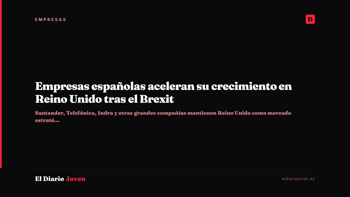 Empresas españolas aceleran su crecimiento en Reino Unido tras el Brexit