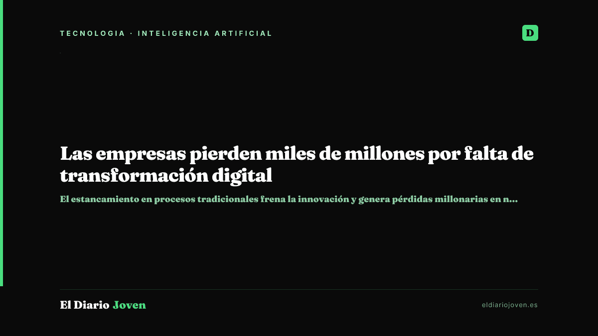 Las empresas pierden miles de millones por falta de transformación digital