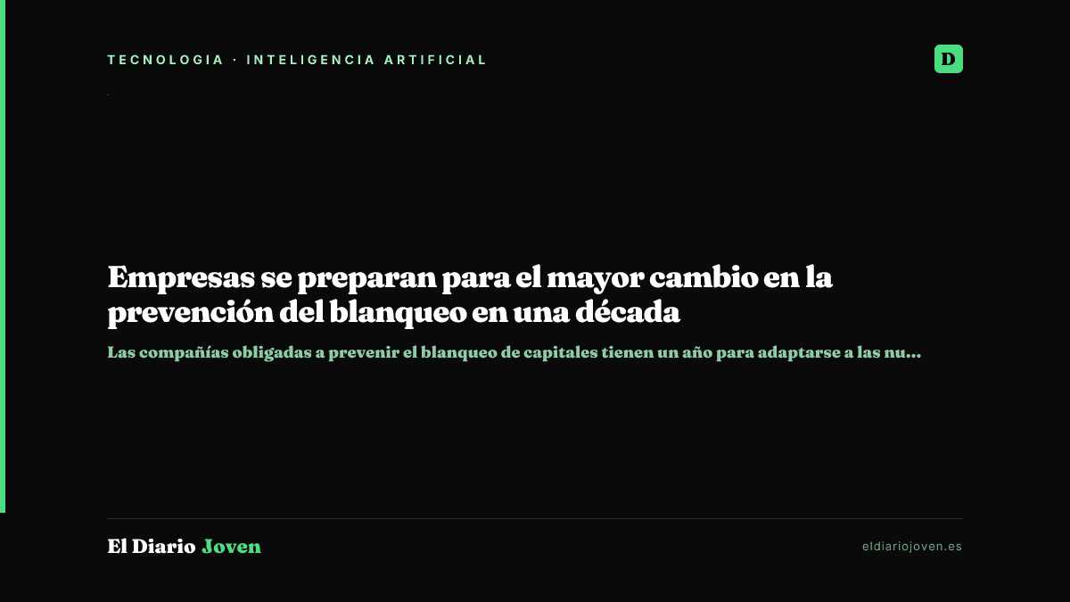 Empresas se preparan para el mayor cambio en la prevención del blanqueo en una década