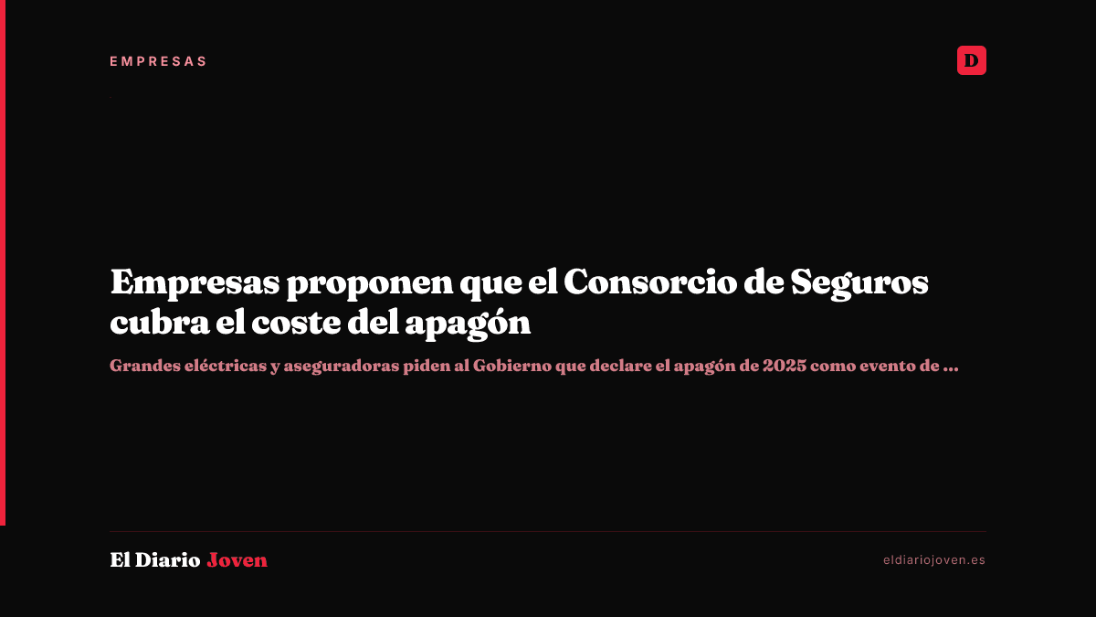 Empresas proponen que el Consorcio de Seguros cubra el coste del apagón