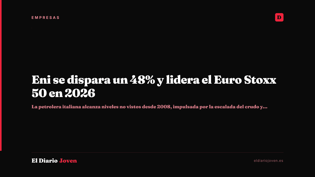 Eni se dispara un 48% y lidera el Euro Stoxx 50 en 2026