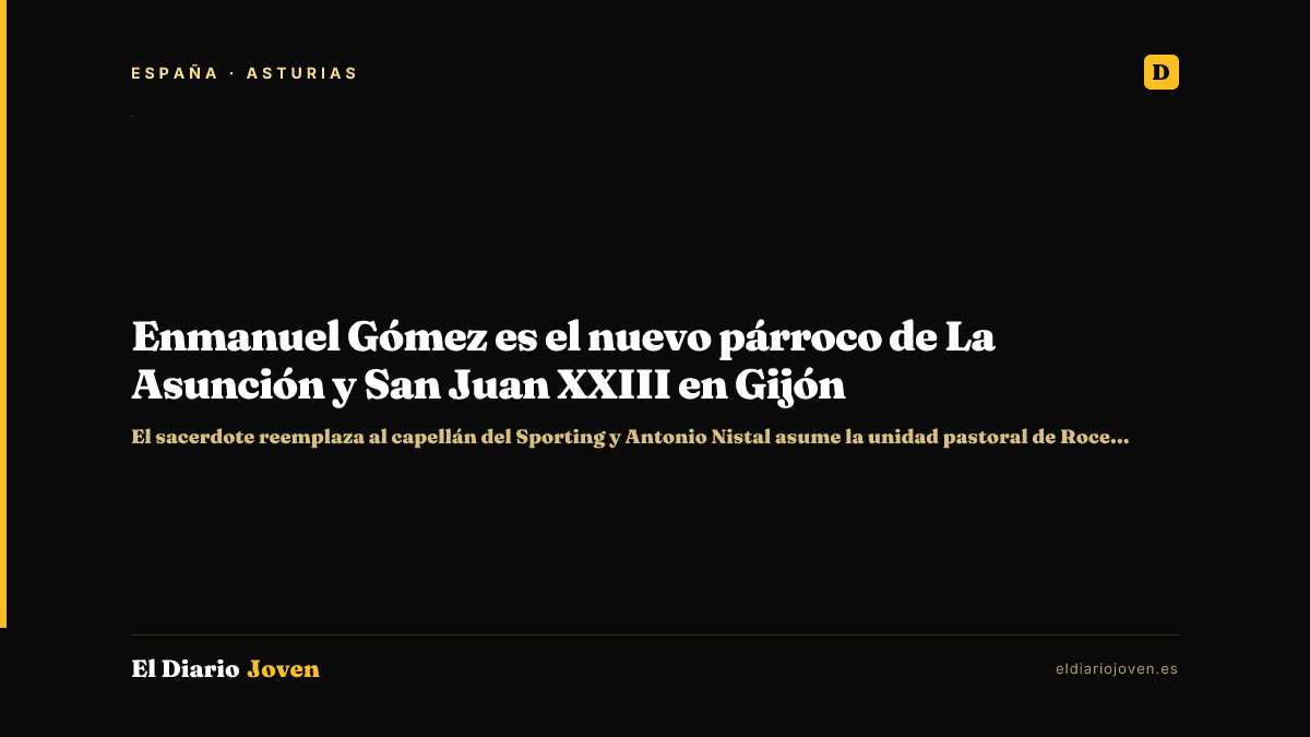 Enmanuel Gómez es el nuevo párroco de La Asunción y San Juan XXIII en Gijón