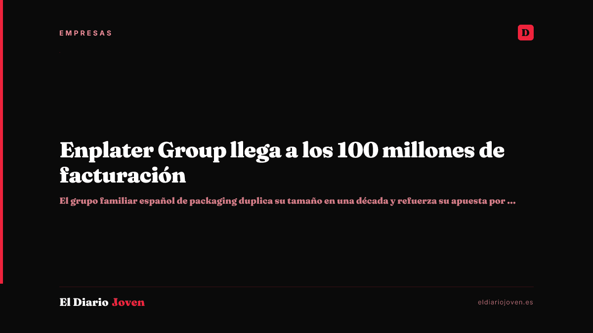 Enplater Group llega a los 100 millones de facturación
