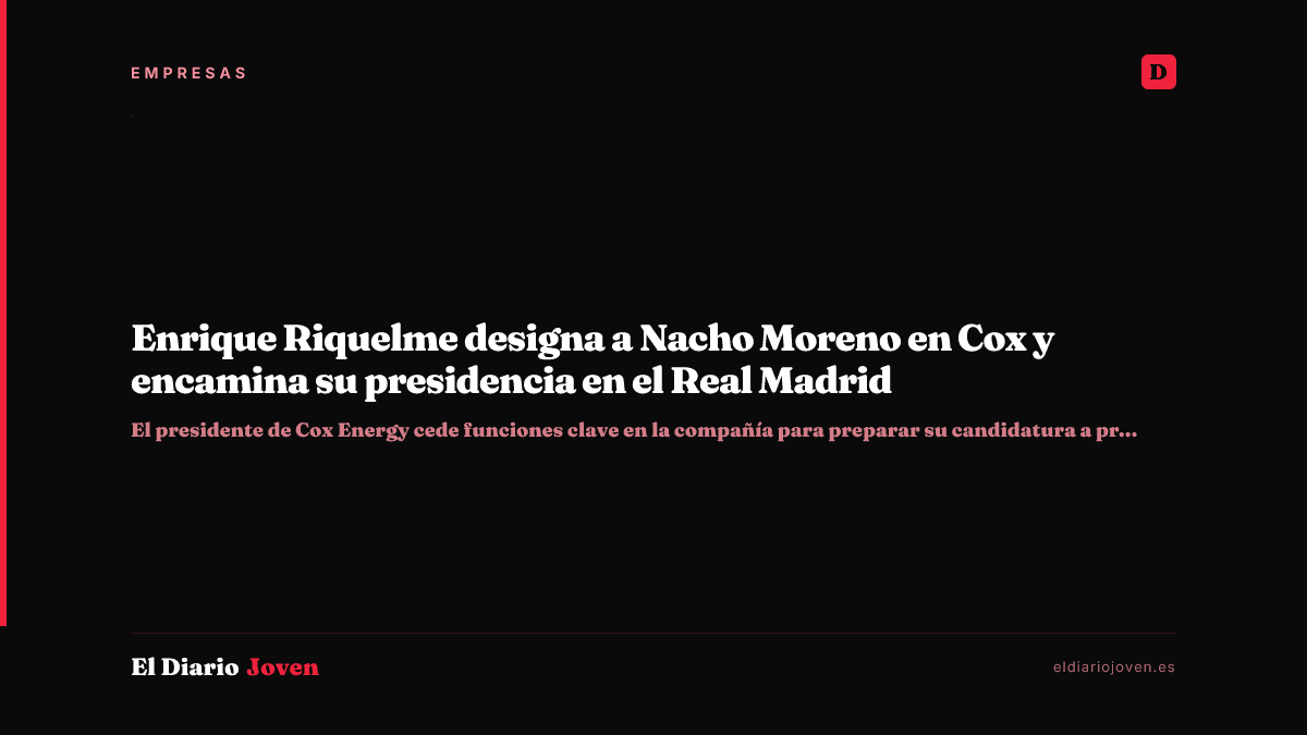 Enrique Riquelme designa a Nacho Moreno en Cox y encamina su presidencia en el Real Madrid