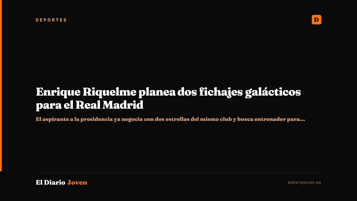 Enrique Riquelme planea dos fichajes galácticos para el Real Madrid